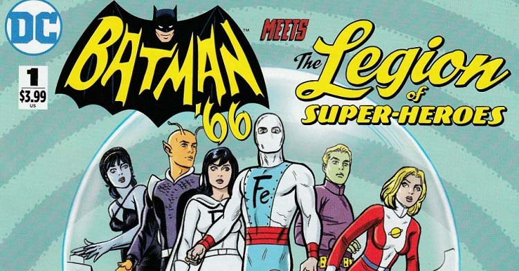 Batman ’66 Meets The Legion Of Super-Heroes