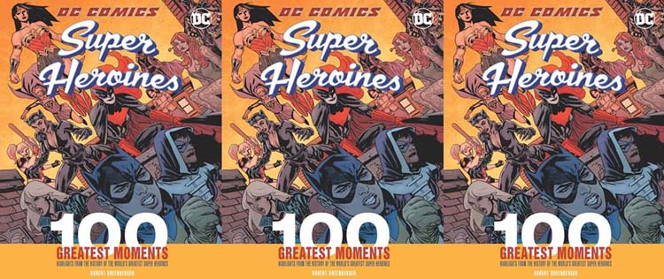DC COMICS: Super Heroines 100 Greatest Moments