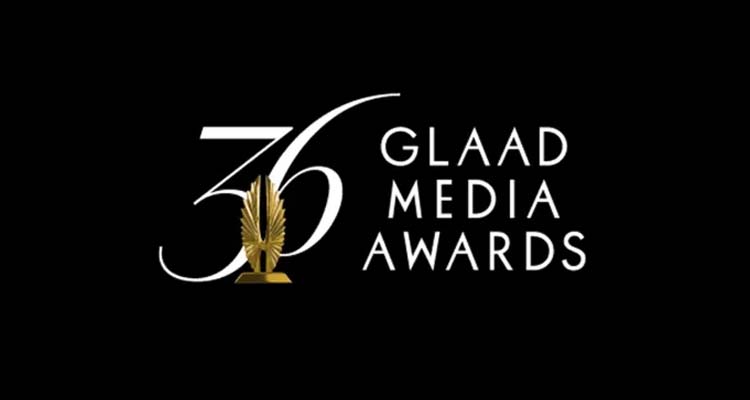 Thirty Sixth GLAAD Media Awards Winners & Nominees
