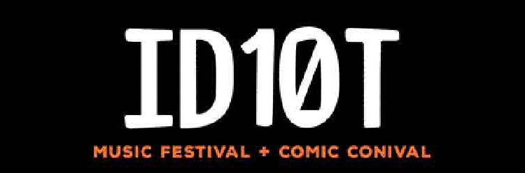 ID10T Music Festival & Comic Conival