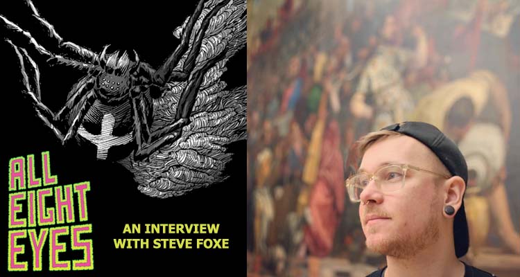 All Eight Eyes: An Interview With Steve Foxe