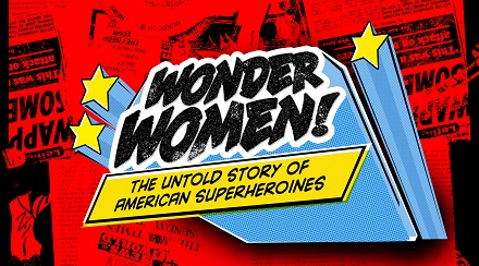 Wonder Women! The Untold Story Of American Superheroines